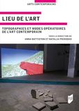 Lieu de l'art: Topographies et modes opératoires de l'art contemporain