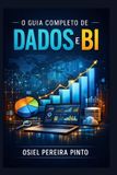O Independently Published O Guia Completo de Dados e BI Paperback