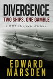 Divergence: Two Ships, One Gamble: A WW2 Alternate History