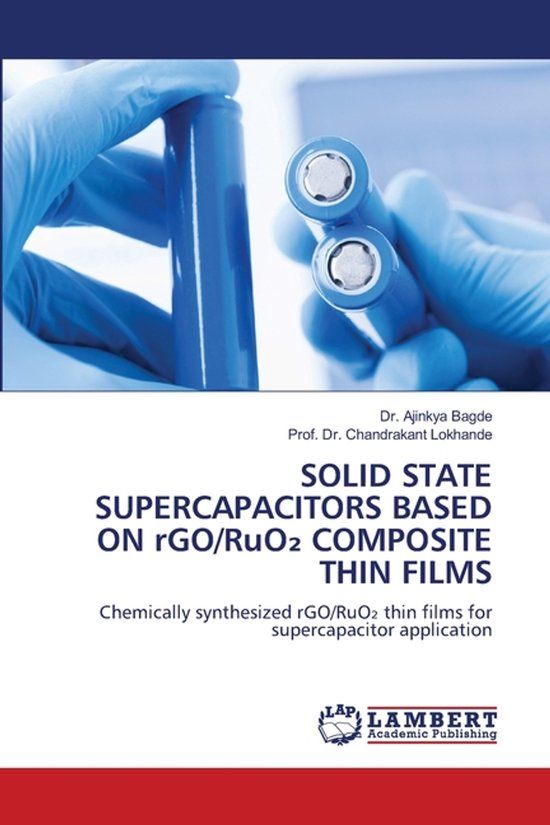 SOLID Lap Lambert Academic Publishing SOLID STATE SUPERCAPACITORS BASED ON rGO/RuO₂ COMPOSITE THIN FILMS