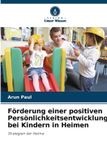Förderung Verlag Unser Wissen Förderung einer positiven Persönlichkeitsentwicklung bei Kindern in Heimen