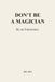 DON'T BE A MAGICIAN: Be an Entertainer