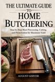 The Independently Published The Ultimate Guide to Home Butchering