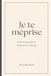 Je Independently Published Je te méprise Paperback