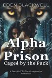 Alpha Eden Blackwell Fated by the Moon: A Wolf Shifter Romance- Alpha Prison