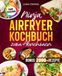 Ninja Airfryer Kochbuch zum Abnehmen: Fettarm genießen mit der Heißluftfritteuse. Das Diät Buch für Single & Dual Zone kompatibel | ideal für Familien | Inkl. Bonus