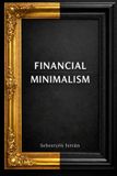 FINANCIAL Deep Finance- Financial Minimalism Paperback