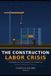 THE Independently Published The Construction Labor Crisis