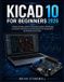 KICAD Libri GmbH Kicad 10 for Beginners 2026 Paperback