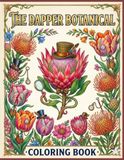 THE DAPPER BOTANICAL: COLORING BOOK