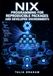 NIX PROGRAMMING FOR REPRODUCIBLE PACKAGES AND DEVELOPER ENVIRONMENTS