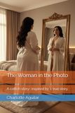 The Woman in the Photo: A catfish story- inspired by a true story
