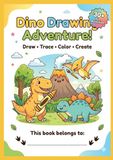 Dino Drawing Adventure for Kids: Fun Tracing, Drawing, Coloring & Activity Book for Ages 4–8 (30+ Activities)
