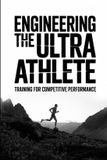 Engineering Independently Published The Ultra Racing System- Engineering the Ultra Athlete