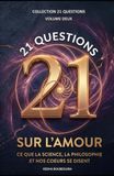 21 QUESTIONS SUR L'AMOUR: Ce que la science, la philosophie et nos cœurs disent