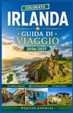 IRLANDA GUIDA DI VIAGGIO 2026/2027: Alla scoperta della storia, della cultura e della natura dell'Isola di Smeraldo.
