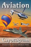 Aviation Cryptograms Puzzle Book: Easy to Read Print for Adults, Teens and Seniors about Airplane, Aviation industry, Flight mechanics and technology ... Gift for Vacations, Holidays and Free Times