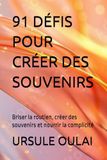 91 DÉFIS POUR CRÉER DES SOUVENIRS