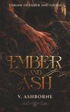 EMBER AND ASH: Book Three in the Throne of Ember and Thorn Series — A Steamy Fae Romantasy