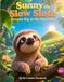 Sunny the Slow Sloth Dreams Big at His Own Pace: An Inspiring Story About Confidence, Patience, and Believing in Yourself