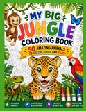 My Big Jungle Coloring Book: 50 Amazing Jungle Animals to Color, Learn and Enjoy!