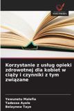 Korzystanie OmniScriptum SRL Korzystanie z uslug opieki zdrowotnej dla kobiet w ciąży i czynniki z tym związane