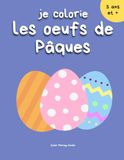 Je colorie les oeufs de Pâques - 50 oeufs de Pâques décorés prêt à être colorié pour enfants