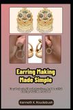 Earring Independently Published Earring Making Made Simple Paperback