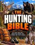 The Hunting Bible: The Complete Guide for Beginners and Experienced Hunters