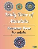 Daily Dose of Mandala [Adult Coloring Book]