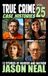True Crime Case Histories - Volume 25: 12 Disturbing Stories of Murder and Mayhem
