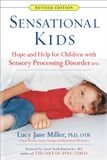 Sensational Kids: Hope and Help for Children with Sensory Processing Disorder (SPD)