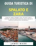 Guida Spalato e Zara 2026-2027: Guida Turistica
