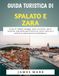 Guida Spalato e Zara 2026-2027: Guida Turistica