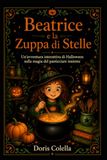 Beatrice e la Zuppa di Stelle: Un'avventura interattiva di Halloween sulla magia del pasticciare insieme