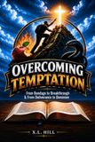 Overcoming Temptation: From Bondage to Breakthrough & From Deliverance to Dominion