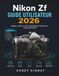 Nikon Zf GUIDE UTILISATEUR 2026: Reglages, autofocus, video et depannage pour debutants en photographie hybride