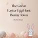 The Great Easter Egg Hunt in Bunny Town: A Cute Easter Story About Kindness and Friendship for Kids Ages 3–8