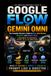 Google Flow and Gemini Omni: The Complete Director's Guide to Flow, Nano Banana, MusicFX, and Gemini Omni — A Beginner-to-Advanced Guide to AI Filmmaking