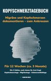 Kopfschmerztagebuch: Migräne und Kopfschmerzen dokumentieren – zum Ankreuzen: Kopfschmerzkalender für 12 Wochen (ca. 3 Monate) mit Monatsauswertung ... Arztbesuch-Vorbereitung und Jahresübersicht