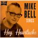 Sings Mike Bell - Hey, Heartache (7" Vinyl)