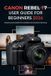 Canon Rebel T7 User Guide for Beginners 2026