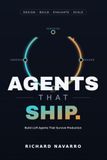 Agents That Ship.: Build LLM Agents That Survive Production