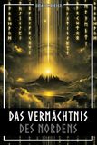Das Vermächtnis des Nordens: 3 in 1 Bundle – Mjölnir, Valknut, Yggdrasil & Runen im Älteren Futhark plus germanische Religion, Kultorte und archäologische Hintergründe