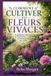 COMMENT Libri GmbH Comment Cultiver Des Fleurs Vivaces