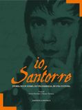 Io, Santorre. Storia di un uomo, di una famiglia, di una cultura