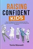 Raising Confident Kids: The Ultimate Guide to Building Your Child's Self-Esteem and Resilience