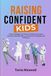 Raising Confident Kids: The Ultimate Guide to Building Your Child's Self-Esteem and Resilience