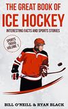 The Great Book of Ice Hockey: Interesting Facts and Sports Stories: 1