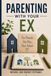 Parenting With Your Ex 9798191232652